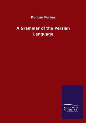 bokomslag A Grammar of the Persian Language