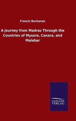 Francis Buchanan - Journey from Madras Through the Countries of Mysore, Canara, and Malabar, Inbunden