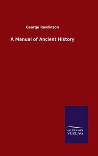 bokomslag A Manual of Ancient History