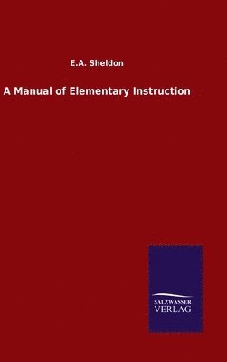 bokomslag A Manual of Elementary Instruction