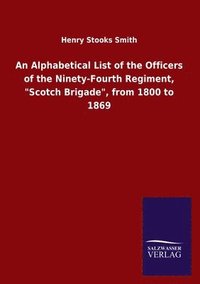 bokomslag An Alphabetical List of the Officers of the Ninety-Fourth Regiment, 'Scotch Brigade', from 1800 to 1869