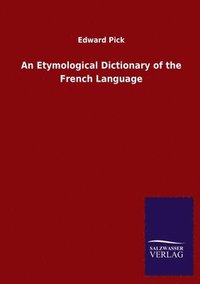 bokomslag An Etymological Dictionary of the French Language