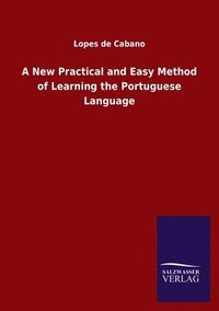 bokomslag A New Practical and Easy Method of Learning the Portuguese Language