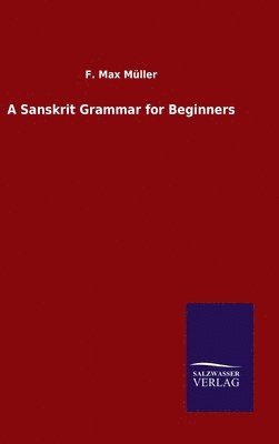 F Max Müller, F. Max Müller - Sanskrit Grammar for Beginners, Inbunden