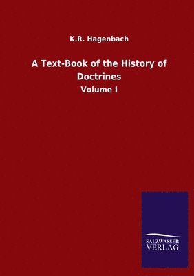 K R Hagenbach, K. R. Hagenbach, K.R. Hagenbach - Text-Book of the History of Doctrines, Häftad