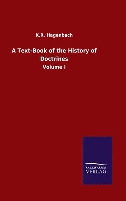 K R Hagenbach, K. R. Hagenbach, K.R. Hagenbach - Text-Book of the History of Doctrines, Inbunden