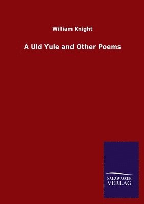 William Knight - Uld Yule and Other Poems, Häftad