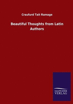 Craufurd Tait Ramage - Beautiful Thoughts from Latin Authors, Häftad