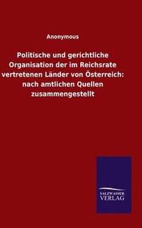 bokomslag Politische und gerichtliche Organisation der im Reichsrate vertretenen Lnder von sterreich