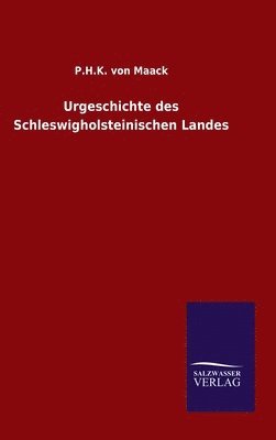 P H K Von Maack, P. H. K. Von Maack, P.H.K. von Maack - Urgeschichte des Schleswigholsteinischen Landes, Inbunden