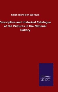 bokomslag Descriptive and Historical Catalogue of the Pictures in the National Gallery