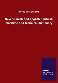 bokomslag New Spanish and English nautical, maritime and technical dictionary