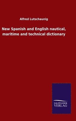 bokomslag New Spanish and English nautical, maritime and technical dictionary