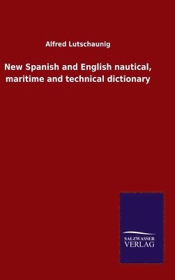 New Spanish and English nautical, maritime and technical dictionary 1