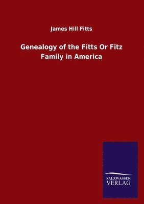 bokomslag Genealogy of the Fitts Or Fitz Family in America