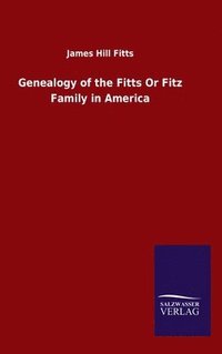 bokomslag Genealogy of the Fitts Or Fitz Family in America