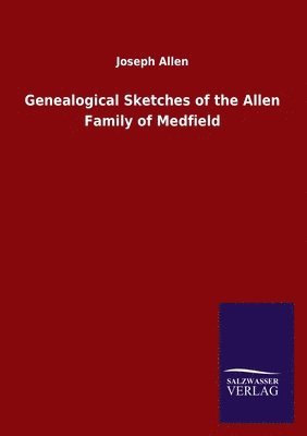 Genealogical Sketches of the Allen Family of Medfield