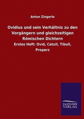 Ovidius und sein Verhaltnis zu den Vorgangern und gleichzeitigen Roemischen Dichtern 1