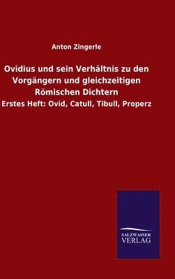 Ovidius und sein Verhltnis zu den Vorgngern und gleichzeitigen Rmischen Dichtern 1