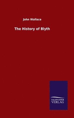 bokomslag The History of Blyth