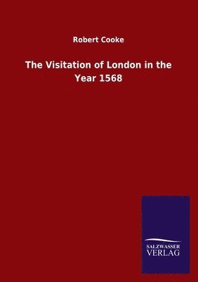 The Visitation of London in the Year 1568 1