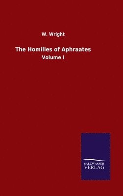 W Wright, W. Wright - Homilies of Aphraates, Inbunden