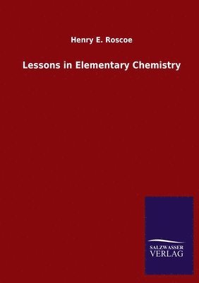 bokomslag Lessons in Elementary Chemistry