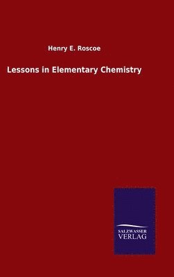 bokomslag Lessons in Elementary Chemistry