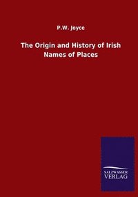 bokomslag The Origin and History of Irish Names of Places