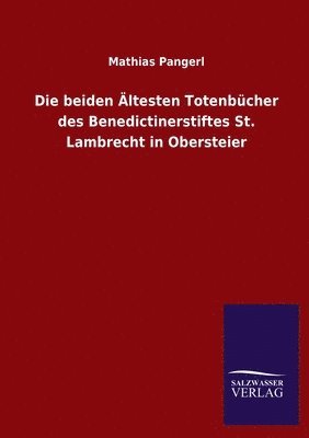 bokomslag beiden Ältesten Totenbücher des Benedictinerstiftes St. Lambrecht in Obersteier