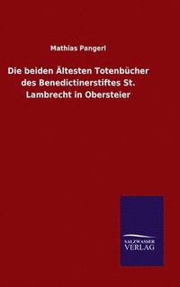bokomslag Die beiden AEltesten Totenbucher des Benedictinerstiftes St. Lambrecht in Obersteier