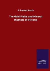 bokomslag Gold Fields and Mineral Districts of Victoria