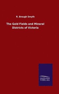 bokomslag Gold Fields and Mineral Districts of Victoria