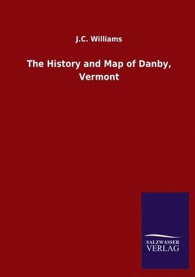 J C Williams, J. C. Williams, J.C. Williams - History and Map of Danby, Vermont, Häftad