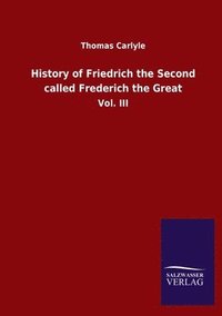 bokomslag History of Friedrich the Second called Frederich the Great