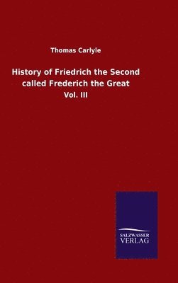 bokomslag History of Friedrich the Second called Frederich the Great