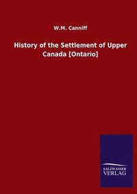 bokomslag History of the Settlement of Upper Canada [Ontario]