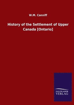 bokomslag History of the Settlement of Upper Canada [Ontario]