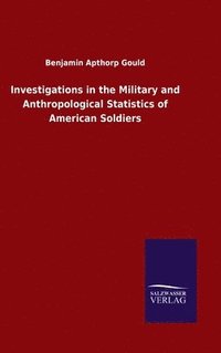 bokomslag Investigations in the Military and Anthropological Statistics of American Soldiers