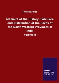 bokomslag Memoirs of the History, Folk-Lore and Distribution of the Races of the North Western Provinces of India
