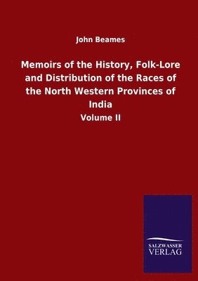 Memoirs of the History, Folk-Lore and Distribution of the Races of the North Western Provinces of India 1
