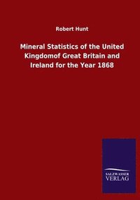 bokomslag Mineral Statistics of the United Kingdomof Great Britain and Ireland for the Year 1868