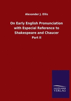 On Early English Pronunciation with Especial Reference to Shakespeare and Chaucer 1