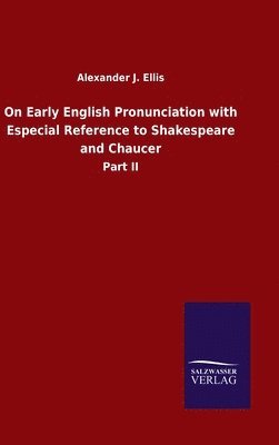 On Early English Pronunciation with Especial Reference to Shakespeare and Chaucer 1