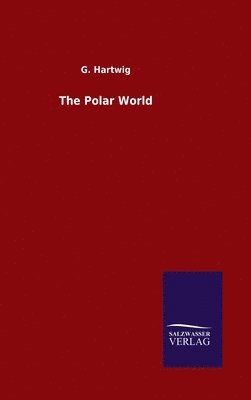 G Hartwig, G. Hartwig - Polar World, Inbunden
