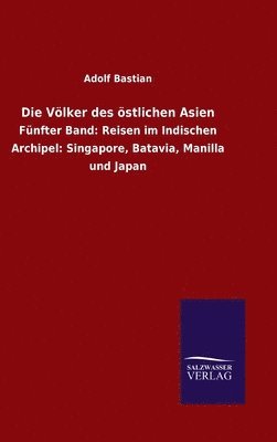 Adolf Bastian - Völker des östlichen Asien, Inbunden