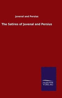 bokomslag The Satires of Juvenal and Persius