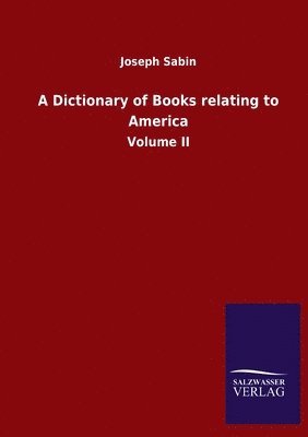 bokomslag A Dictionary of Books relating to America