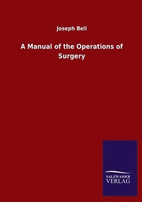 Manual of the Operations of Surgery