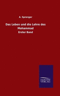 A Sprenger, A. Sprenger - Leben und die Lehre des Mohammad, Inbunden